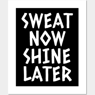 Sweat Now Shine Later Posters and Art